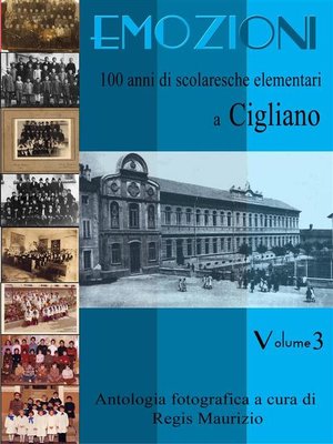 cover image of Emozioni--100 Anni di Scuole Elementari a Cigliano Volume 3